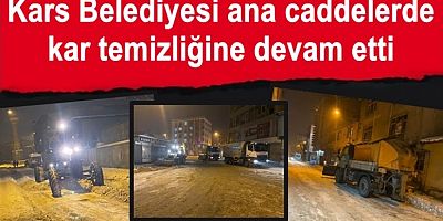 Kars Belediyesi ana caddelerde kar temizliğine devam etti