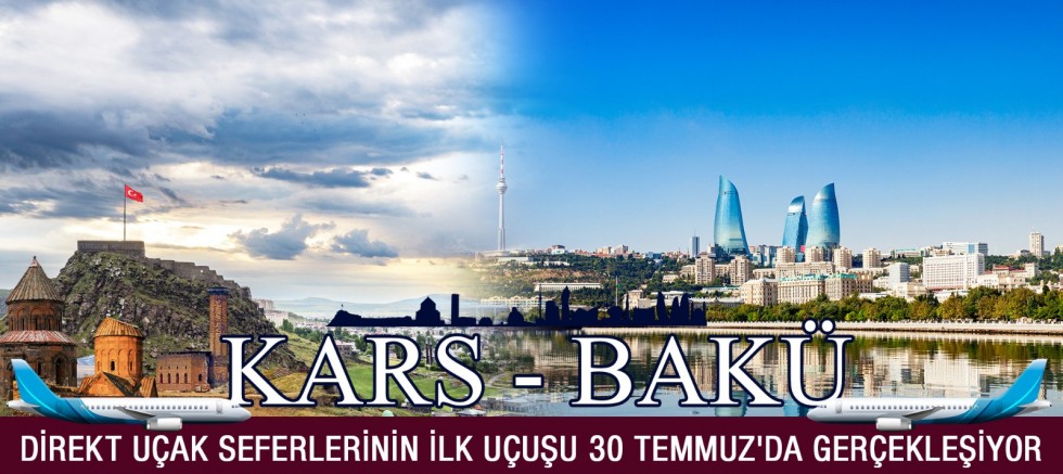Bakü–Kars Direkt Uçak Seferlerinin İlk Uçuşu 30 Temmuz'da gerçekleşiyor
