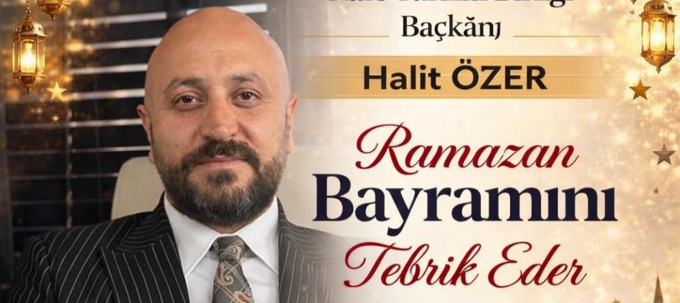 Başkan Halit Özer'in Ramazan Bayramı mesajı