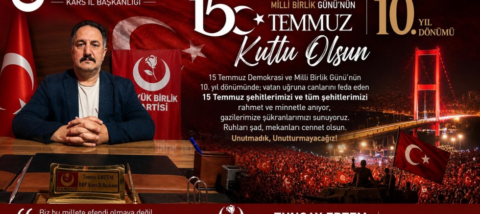 BBP Kars İl Başkanı Tuncay Ertem'den 15 Temmuz Mesajı