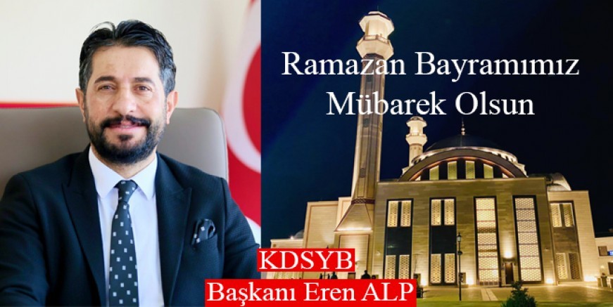 Birlik Başkanı Eren Alp’ten Ramazan Bayramı Mesajı