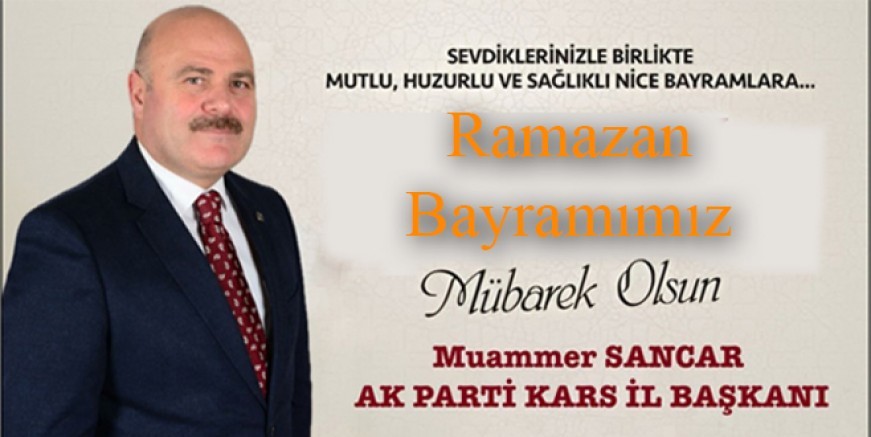 İl Başkanı Muammer Sancar'ın Ramazan Bayramı Mesajı