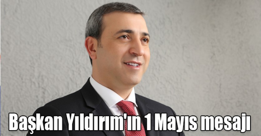 KAIFED Genel Başkanı Dr. Erdoğan Yıldırım’ın 1 Mayıs Emek ve Dayanışma Günü mesajı