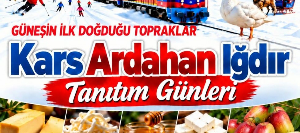 Kars, Ardahan ve Iğdır Tanıtım Günleri’nin tarihi değişti