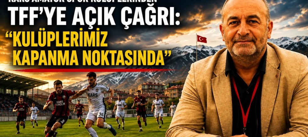 Kars ASK'den TFF’ye Açık Çağrı: “Kulüplerimiz Kapanma Noktasında”