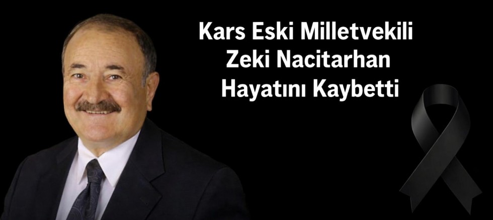 Kars Eski Milletvekili Zeki Nacitarhan hayatını kaybetti
