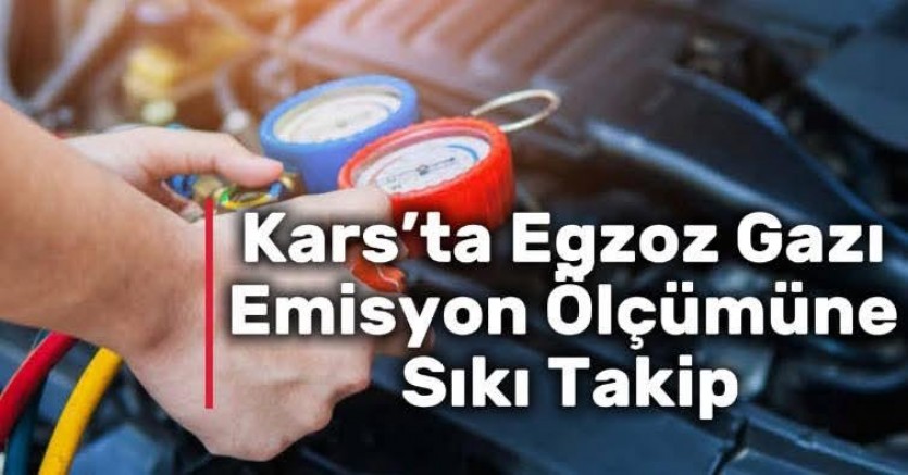 Kars’ta Egzoz Gazı Emisyon Ölçümüne Sıkı Takip
