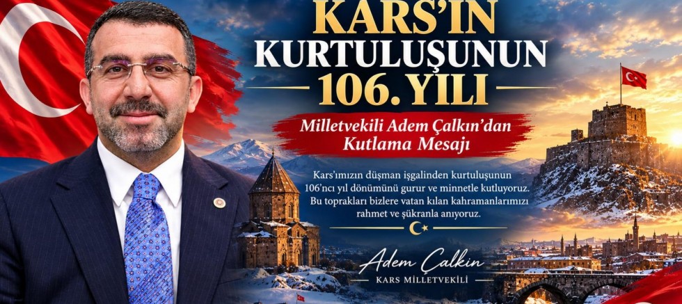 Milletvekili Adem Çalkın'ın Kars'ın 106'ncı yılı Kurtuluş Mesajı