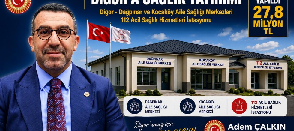 Milletvekili Çalkın, Digor'a 47,8 Milyon Liralık Sağlık Yatırımı Başlıyor