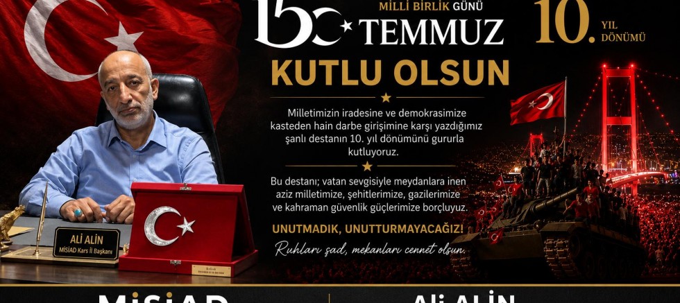 MİSİAD Kars İl Başkanı Ali Alin'den 15 Temmuz Mesajı