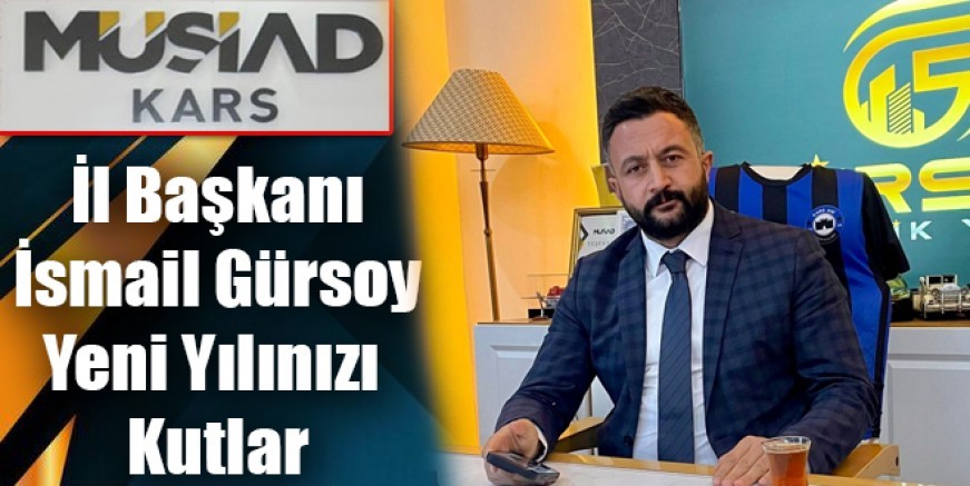 MÜSİAD Kars Başkanı Gürsoy’dan 2026 Yılı Mesajı
