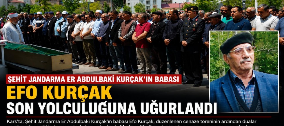 Şehit Babası Efo Kurçak Son Yolculuğuna Uğurlandı