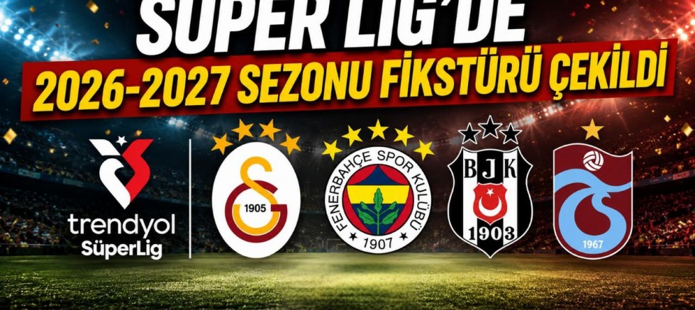 Süper Lig'de derbi takvimi netleşti: Dev maçların haftaları belli oldu