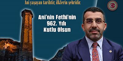 AK Parti Kars Milletvekili Adem Çalkın'ın Ani'nin Fethi'nin 962. yılı  mesajı