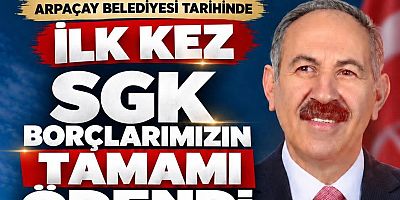 Arpaçay Belediyesi Tarihinde Bir İlk: SGK Borçlarının Tamamı Ödendi
