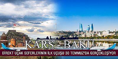 Bakü–Kars Direkt Uçak Seferlerinin İlk Uçuşu 30 Temmuz'da gerçekleşiyor