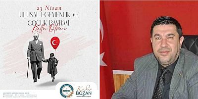 Başkan Bozan'ın 23 Nisan Ulusal Egemenlik ve Çocuk Bayramı Mesajı