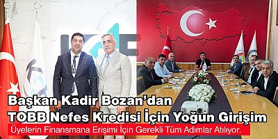 Başkan Kadir Bozan’dan TOBB Nefes Kredisi İçin Yoğun Girişim