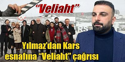 Başkan Yılmaz’dan Kars esnafına “Veliaht” çağrısı