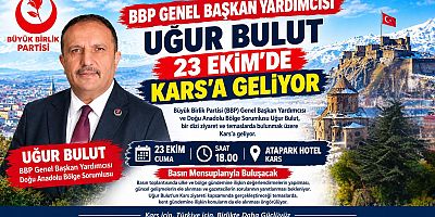 BBP Genel Başkan Yardımcısı Uğur Bulut, Kars’a Geliyor