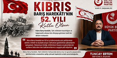 BBP Kars İl Başkanı Tuncay Ertem'den Kıbrıs Barış Harekâtı Mesajı