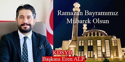 Birlik Başkanı Eren Alp’ten Ramazan Bayramı Mesajı