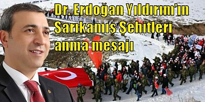 Dr. Erdoğan Yıldırım’ın 22 Aralık 1914 Sarıkamış Şehitleri anma mesajı