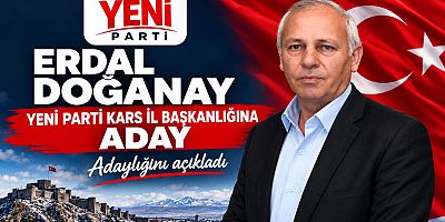 Erdal Doğanay, Yeni Parti Kars İl Başkanlığına Aday Adaylığını Açıkladı