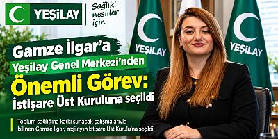Gamze İlgar’a Yeşilay Genel Merkezi’nden Önemli Görev