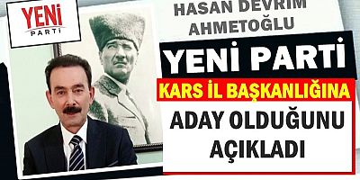 HASAN DEVRİM AHMETOĞLU ADAYLIĞINI AÇIKLADI