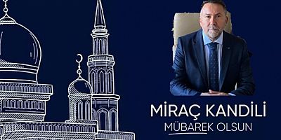 İşadamı Remzi Aras’ın Miraç Kandili kutlama mesajı