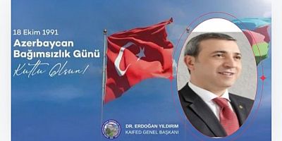 KAIFED Genel Başkanı Yıldırım'dan Azerbaycan Bağımsızlık günü mesajı