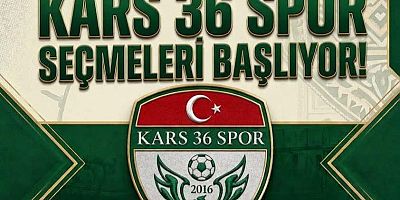Kars 36 Spor Seçmeleri Başlıyor
