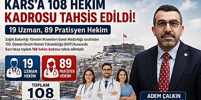 Kars’a 108 Hekim Kadrosu Tahsis Edildi