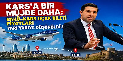 Kars'a Müjde: Bakü–Kars uçak bileti fiyatları yarı yarıya düşürüldü