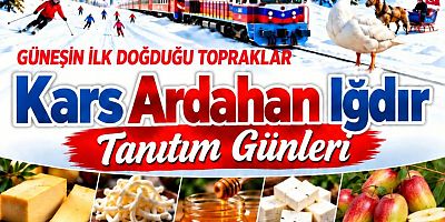 Kars, Ardahan ve Iğdır Tanıtım Günleri’nin tarihi değişti