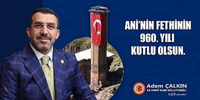 Kars Milletvekili Adem Çalkın'ın Ani'nin Fethinin 960. Yılı Mesajı
