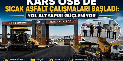 Kars OSB’de Sıcak Asfalt Çalışmaları Başladı: Yol Altyapısı Güçleniyor