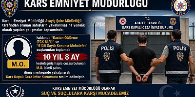 Kars'ta 10 Yıl 8 Ay Hapis Cezası Bulunan Firari Hükümlü Yakalandı