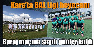 Kars’ta BAL Ligi Baraj maçı 10 Mayıs’ta oynanacak
