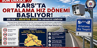 Kars'ta Ortalama Hız Dönemi 1 Ağustos'ta Devreye Giriyor