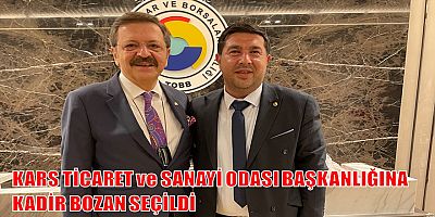 Kars Ticaret ve Sanayi Odası Başkanlığına Kadir Bozan seçildi