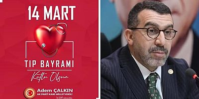 Milletvekili Adem Çalkın’dan 14 Mart Tıp Bayramı Mesajı