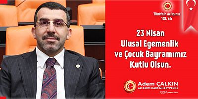 Milletvekili Adem Çalkın'ın 23 Nisan Çocuk Bayramı mesajı