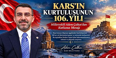 Milletvekili Adem Çalkın'ın Kars'ın 106'ncı yılı Kurtuluş Mesajı