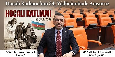 Milletvekili Adem Çalkın, “Yürekleri Yakan Vahşet: Hocalı”