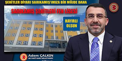 Milletvekili Çalkın'dan Sarıkamış’a Fen Lisesi müjdesi