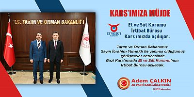 Milletvekili Çalkın, Et ve Süt Kurumu İrtibat Bürosu Kars'ımızda açılıyor