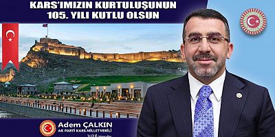 Milletvekili Çalkın, Gazi Kars’ın Kurtuluşunun 105. Yılını Kutladı