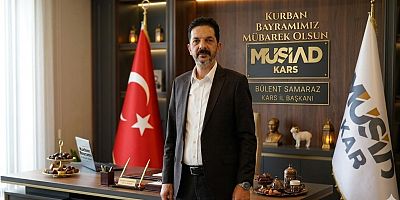 MÜSİAD Kars İl Başkanı Bülent Samaraz’ın Kurban Bayramı Mesajı